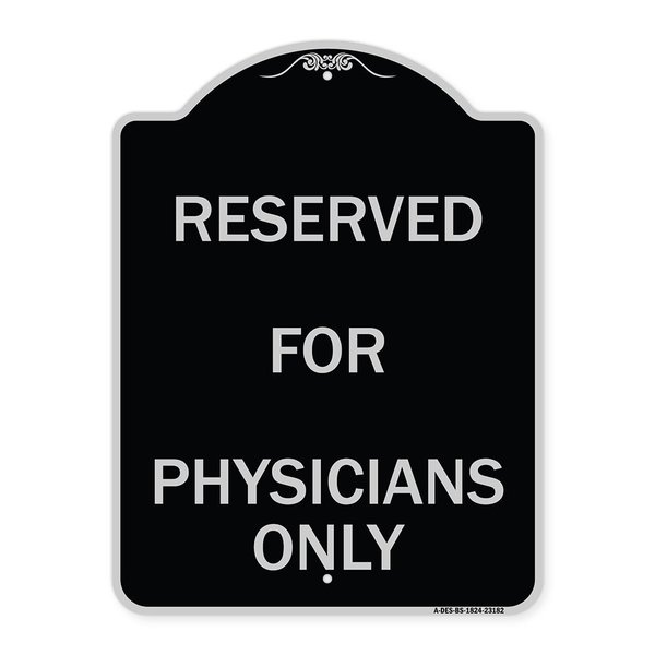 Signmission Reserved for Physicians Only Heavy-Gauge Aluminum Architectural Sign, 24" x 18", BS-1824-23182 A-DES-BS-1824-23182